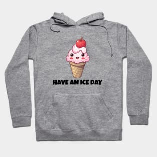 Cute Funny Ice Cream Have An Ice Day Hoodie